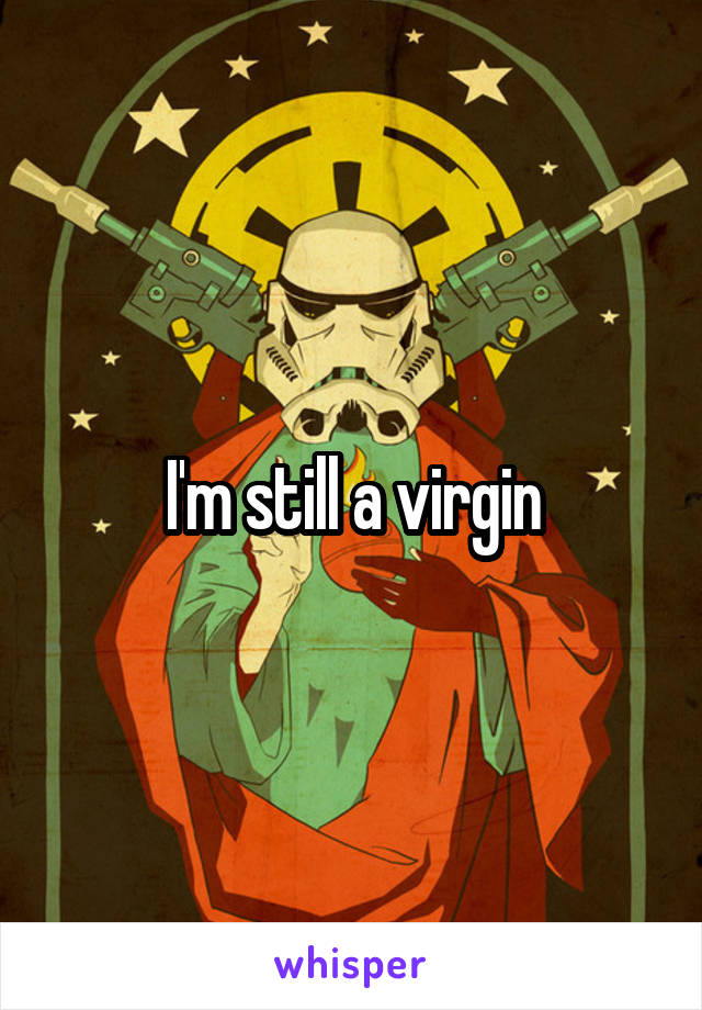 I'm still a virgin