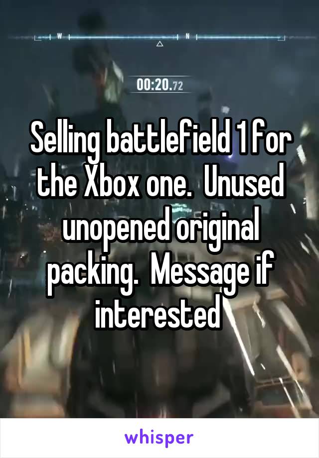 Selling battlefield 1 for the Xbox one.  Unused unopened original packing.  Message if interested 