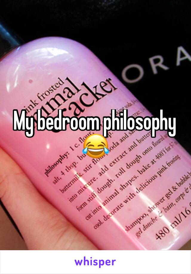 My bedroom philosophy 😂