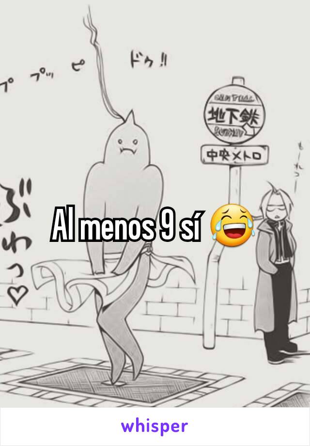 Al menos 9 sí 😂