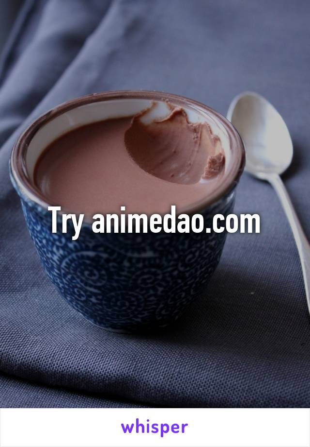 Try animedao.com