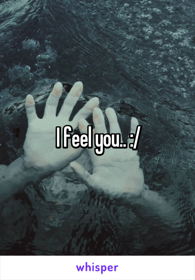 I feel you.. :/