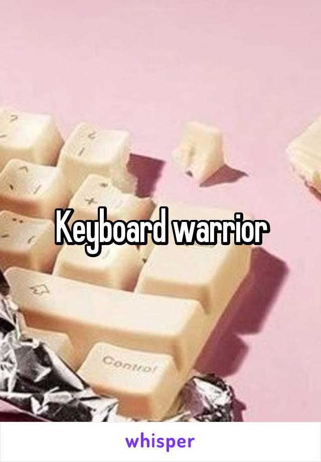 Keyboard warrior
