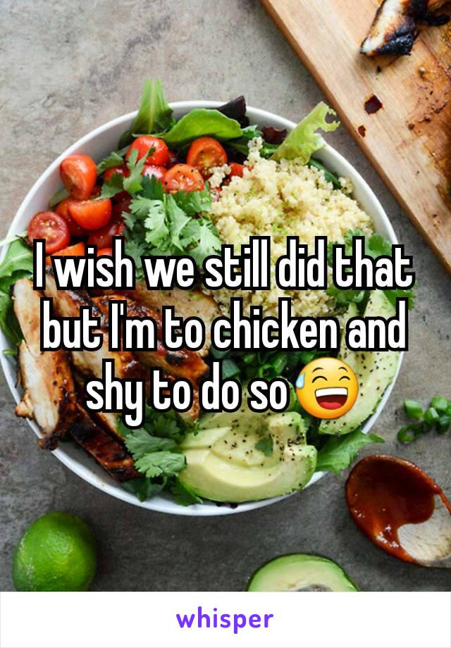 I wish we still did that but I'm to chicken and shy to do so😅