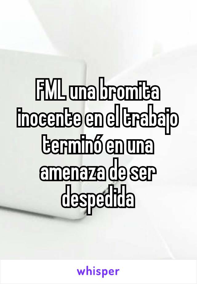 FML una bromita inocente en el trabajo terminó en una amenaza de ser despedida