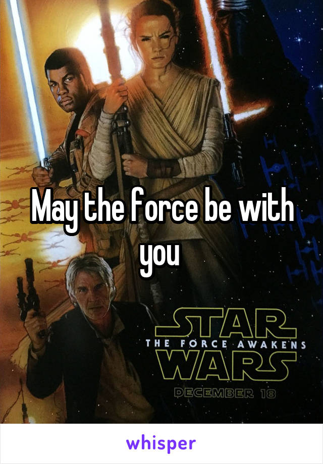 May the force be with you 