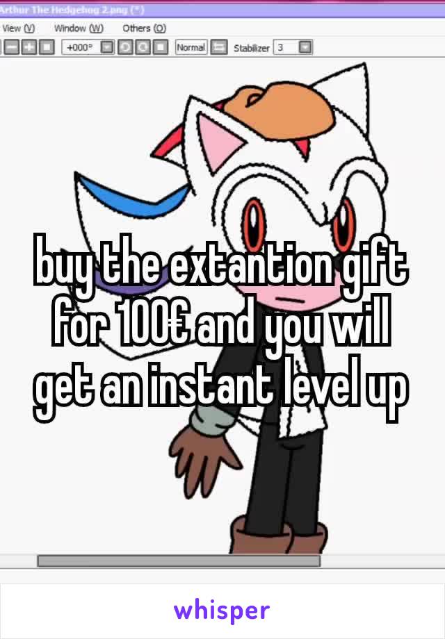 buy the extantion gift for 100€ and you will get an instant level up