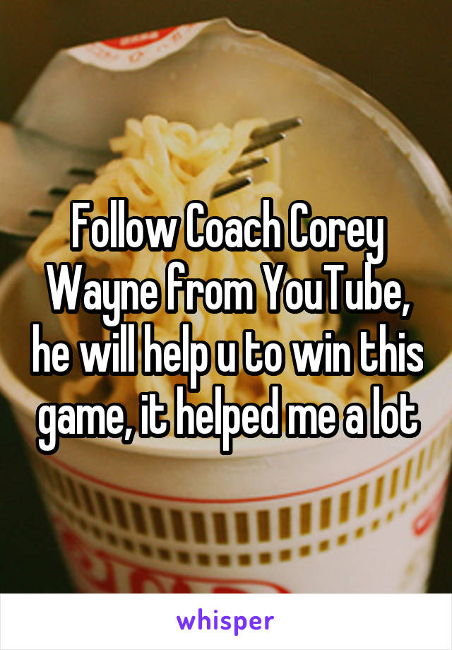 Follow Coach Corey Wayne from YouTube, he will help u to win this game, it helped me a lot