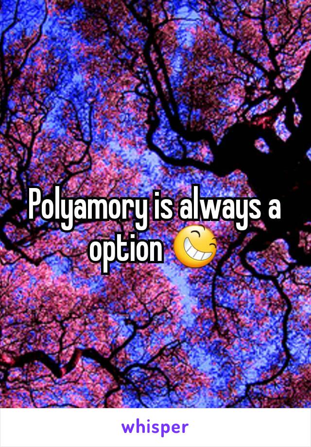 Polyamory is always a option 😆