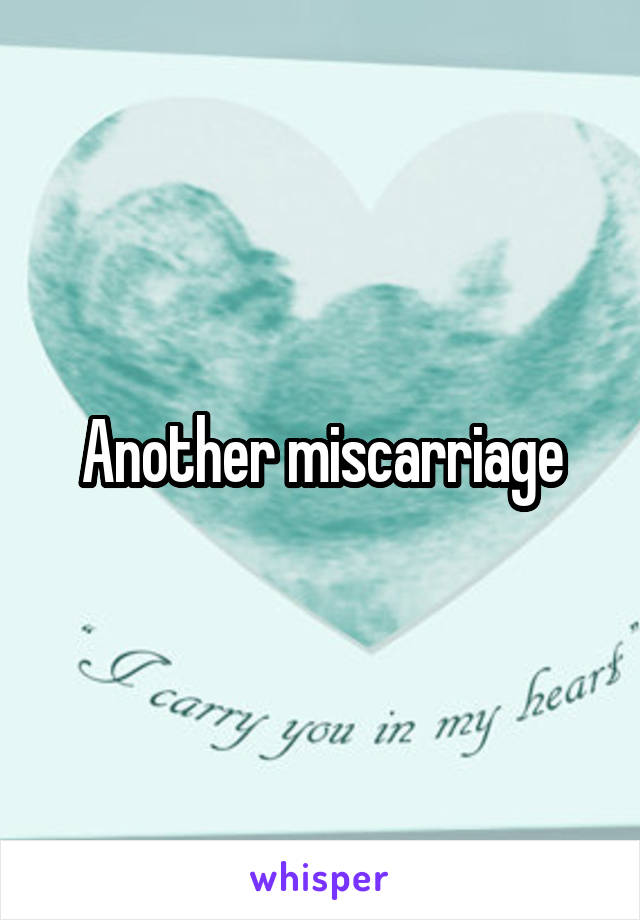 Another miscarriage