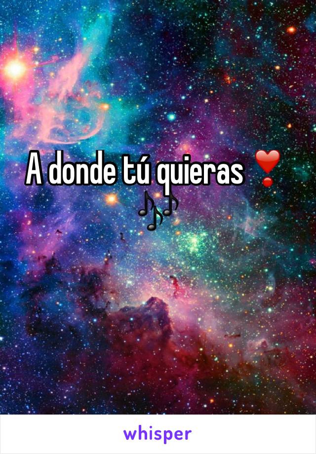 A donde tú quieras❣️🎶