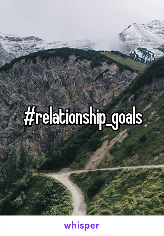 #relationship_goals