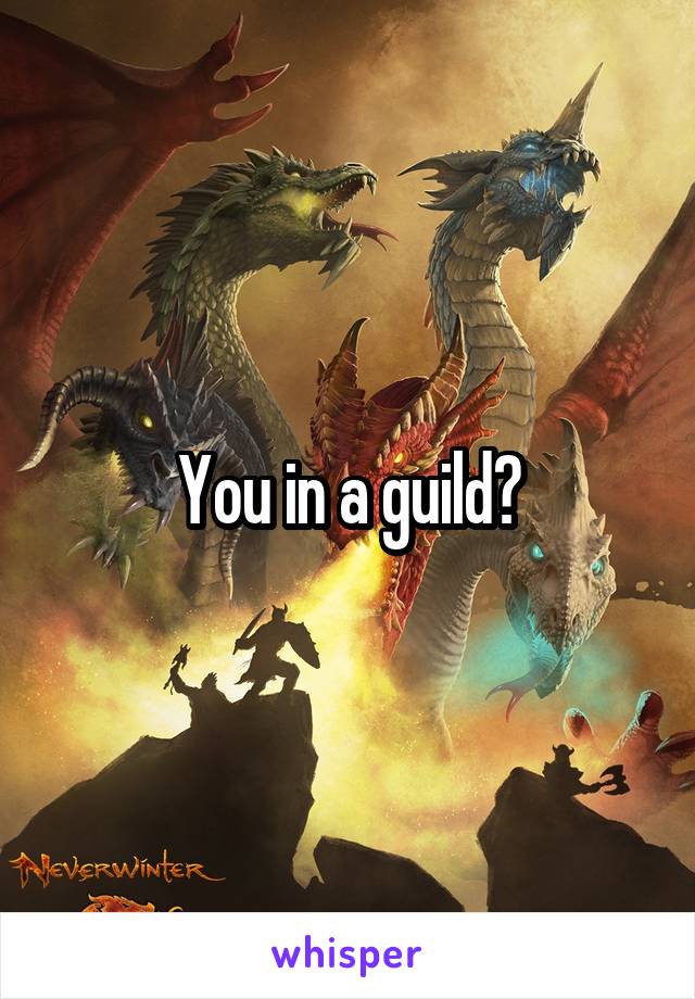 You in a guild?