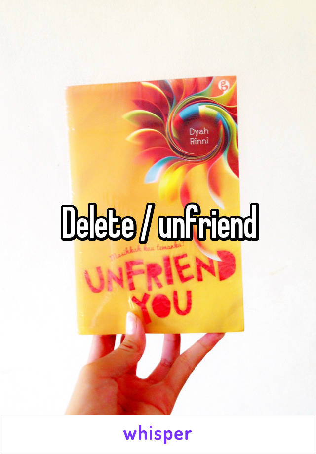 Delete / unfriend