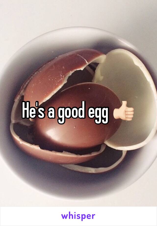 He's a good egg 👍🏻