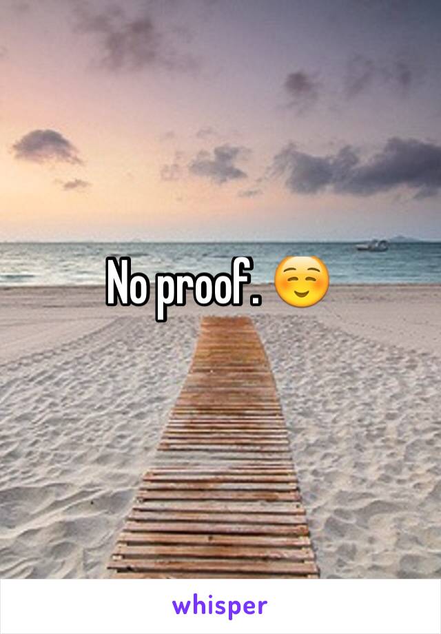 No proof. ☺️