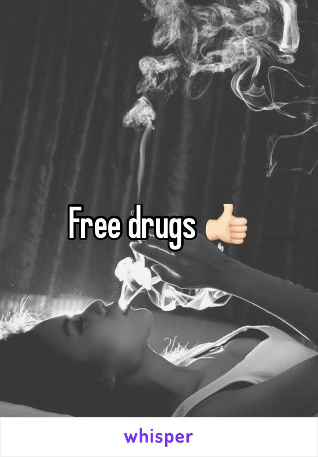 Free drugs 👍🏻