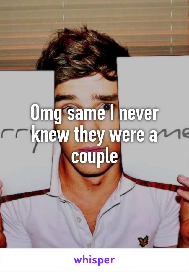 Omg same I never knew they were a couple