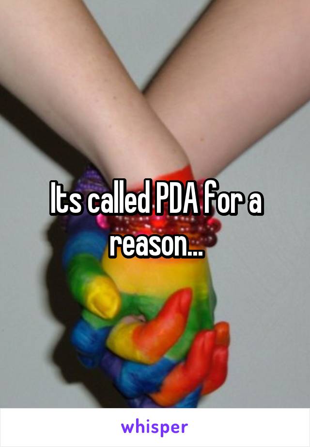 Its called PDA for a reason...