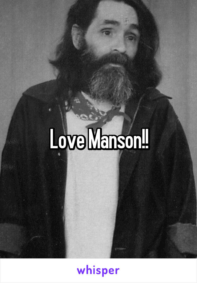 Love Manson!!