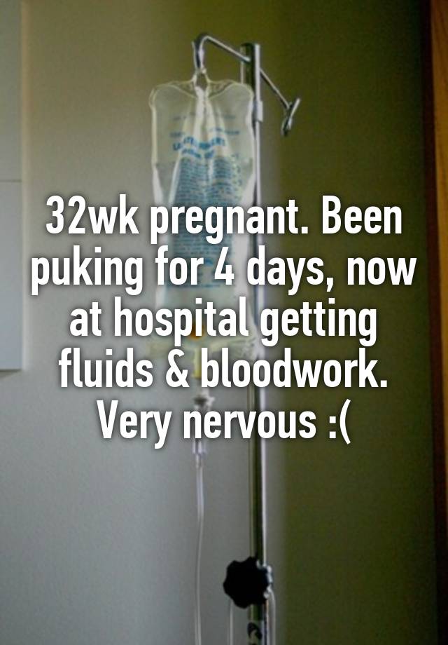 32wk-pregnant-been-puking-for-4-days-now-at-hospital-getting-fluids