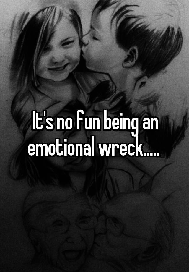 emotional-wreck-quotes-quotesgram