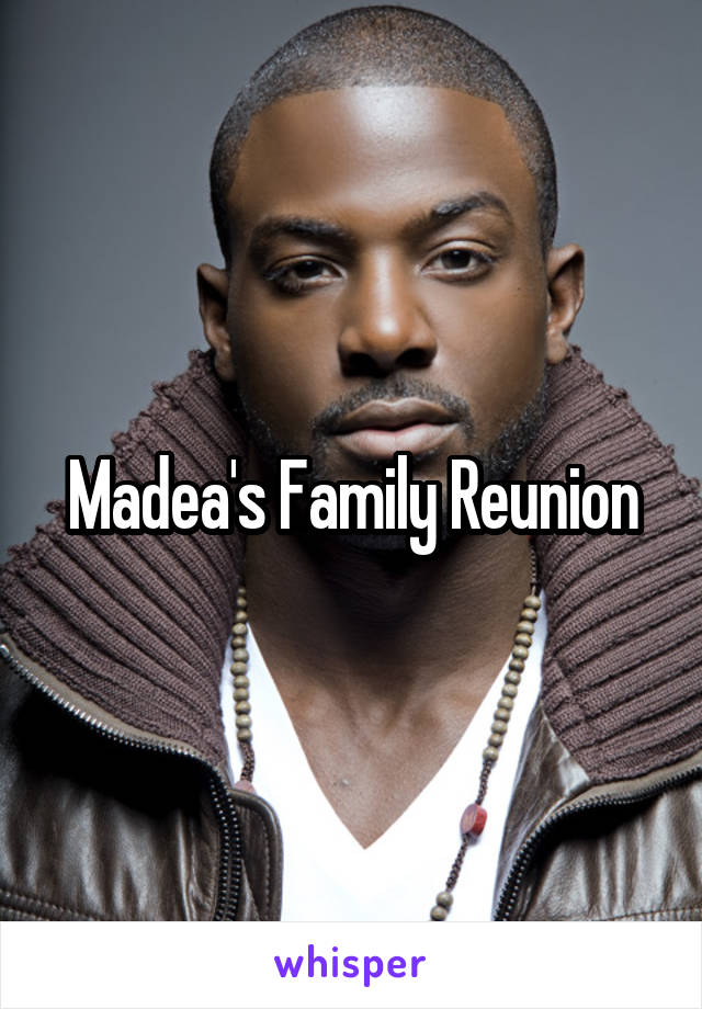 Madea's Family Reunion