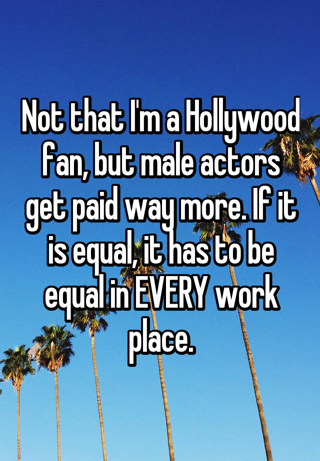 not-that-i-m-a-hollywood-fan-but-male-actors-get-paid-way-more-if-it