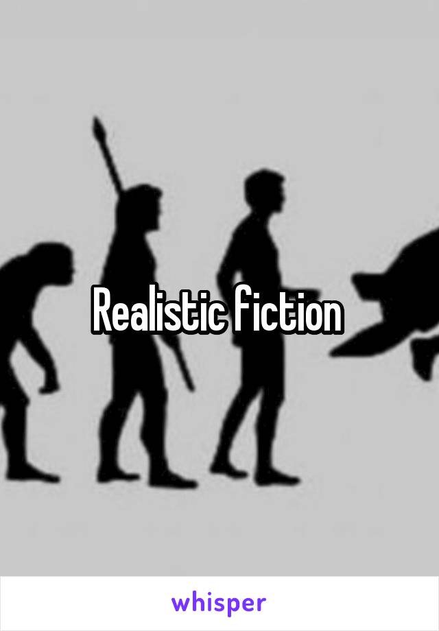 Realistic fiction 