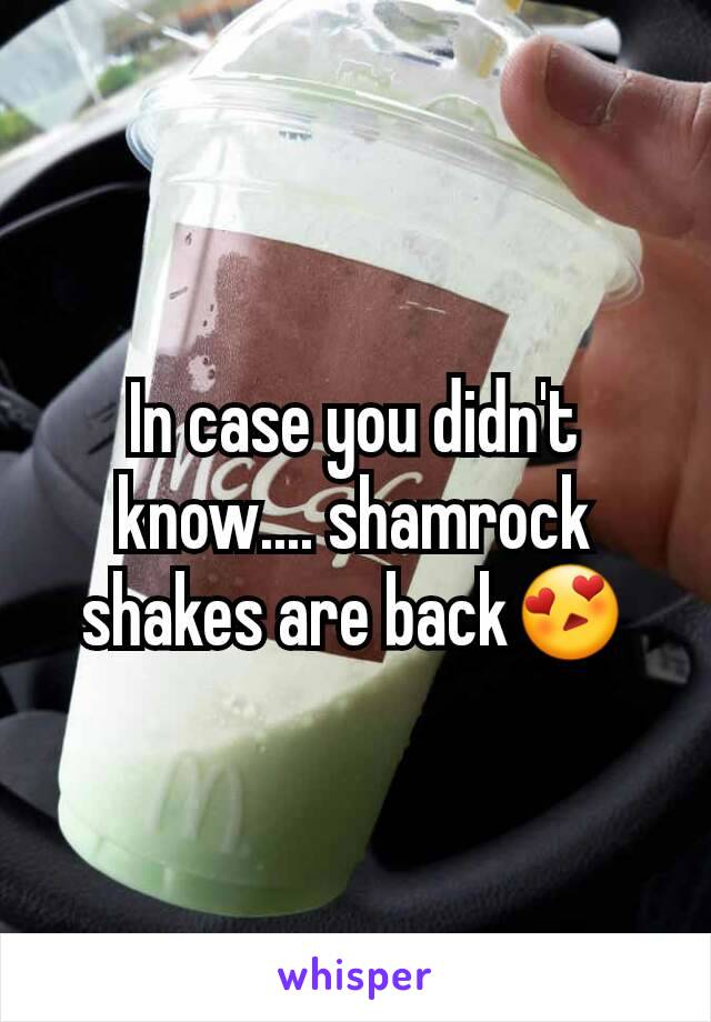 In case you didn't know.... shamrock shakes are back😍