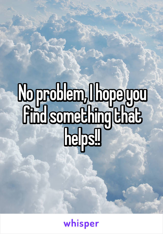 No problem, I hope you find something that helps!!