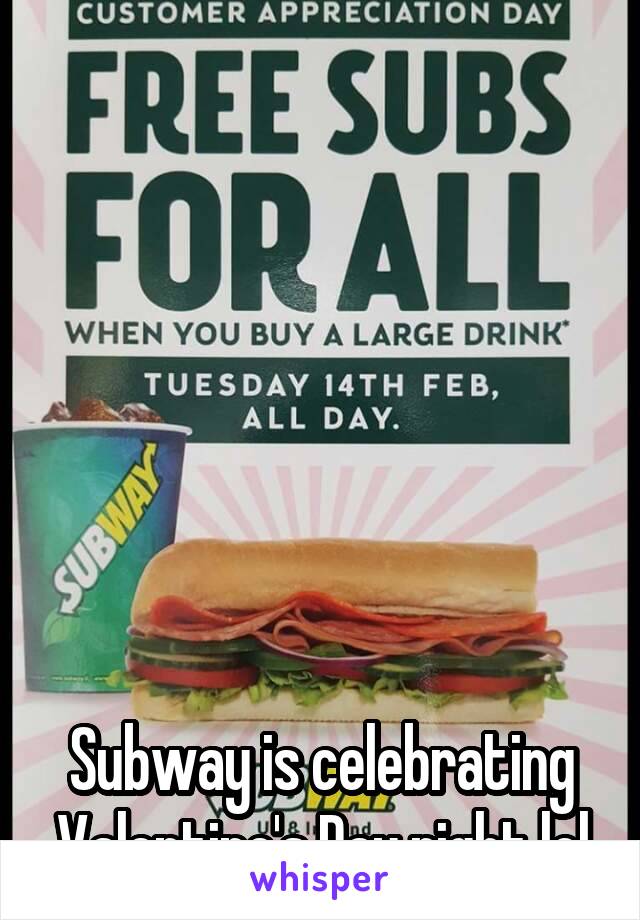 







Subway is celebrating Valentine's Day right lol