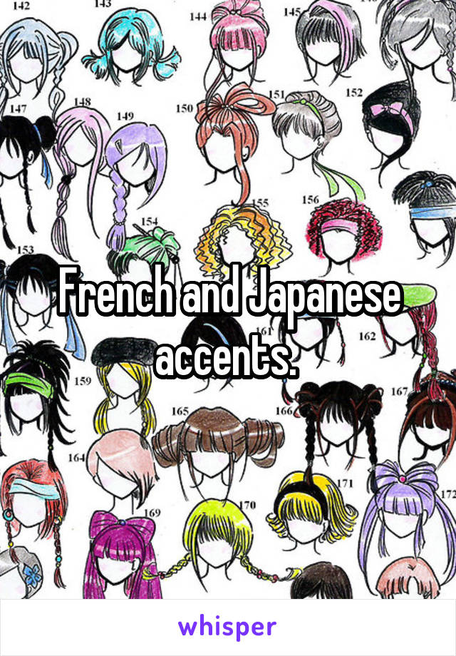 French and Japanese accents. 