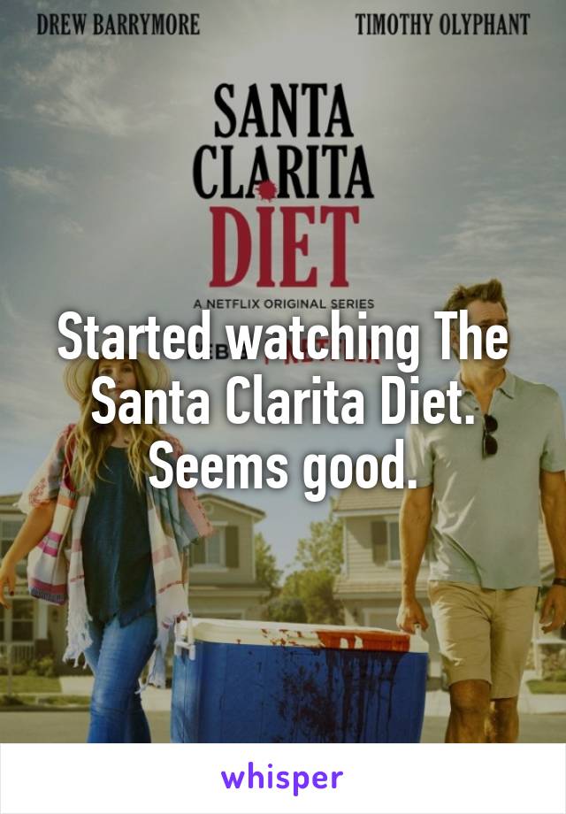 Started watching The Santa Clarita Diet. Seems good.