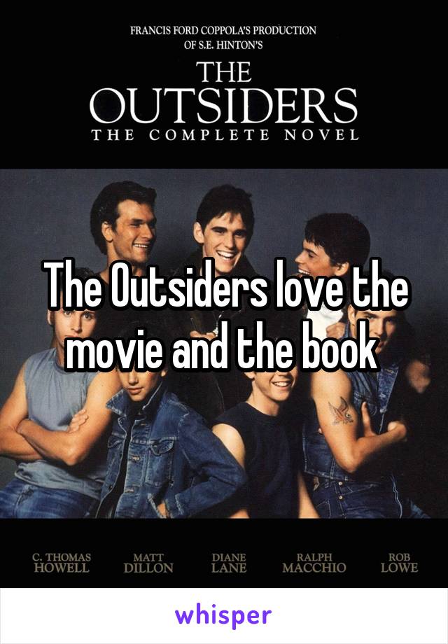 The Outsiders love the movie and the book 