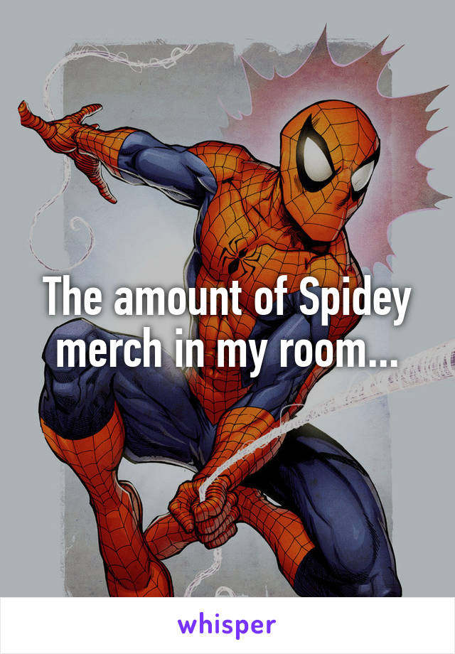 The amount of Spidey merch in my room...