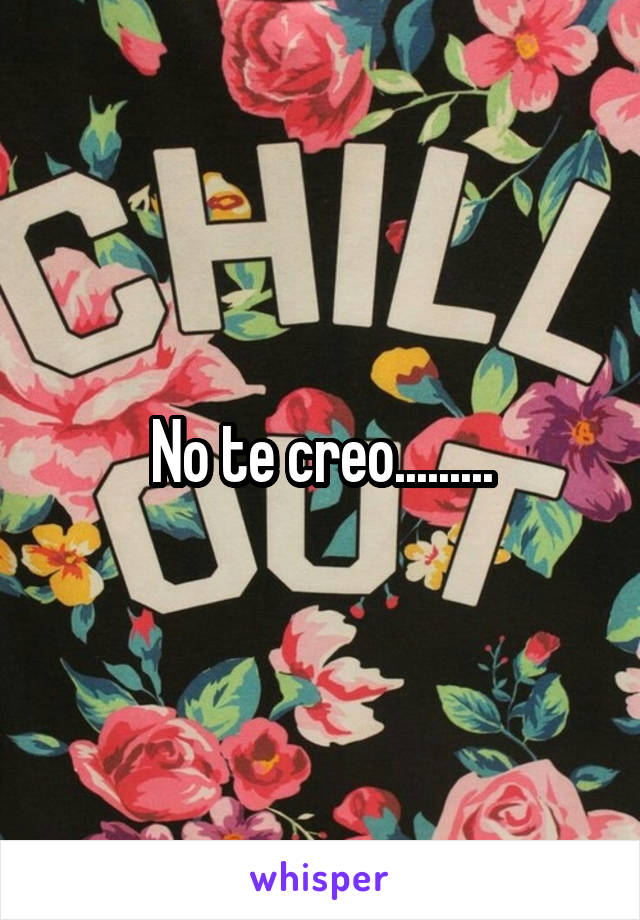 No te creo.........