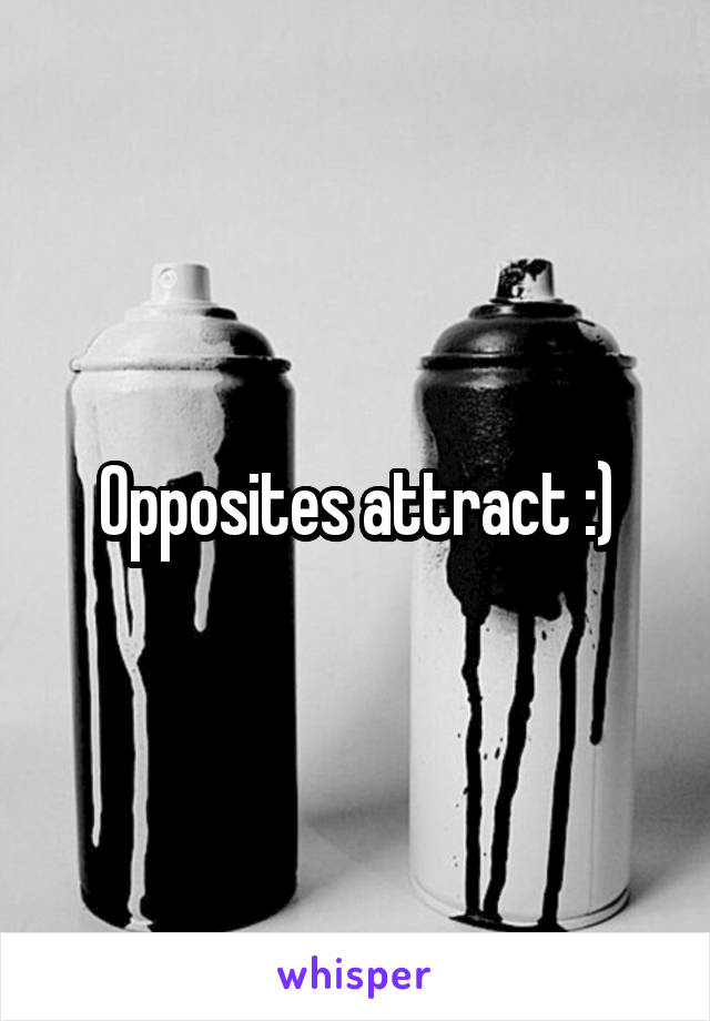 Opposites attract :)