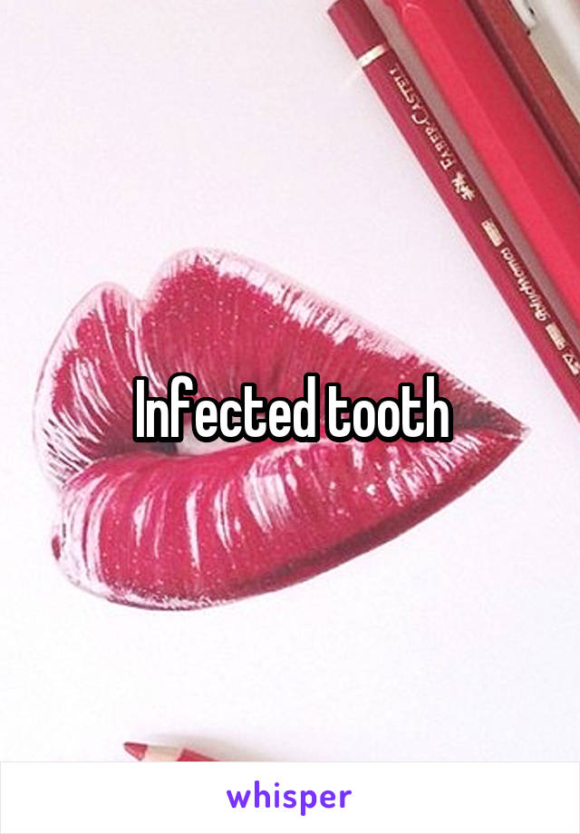 Infected tooth