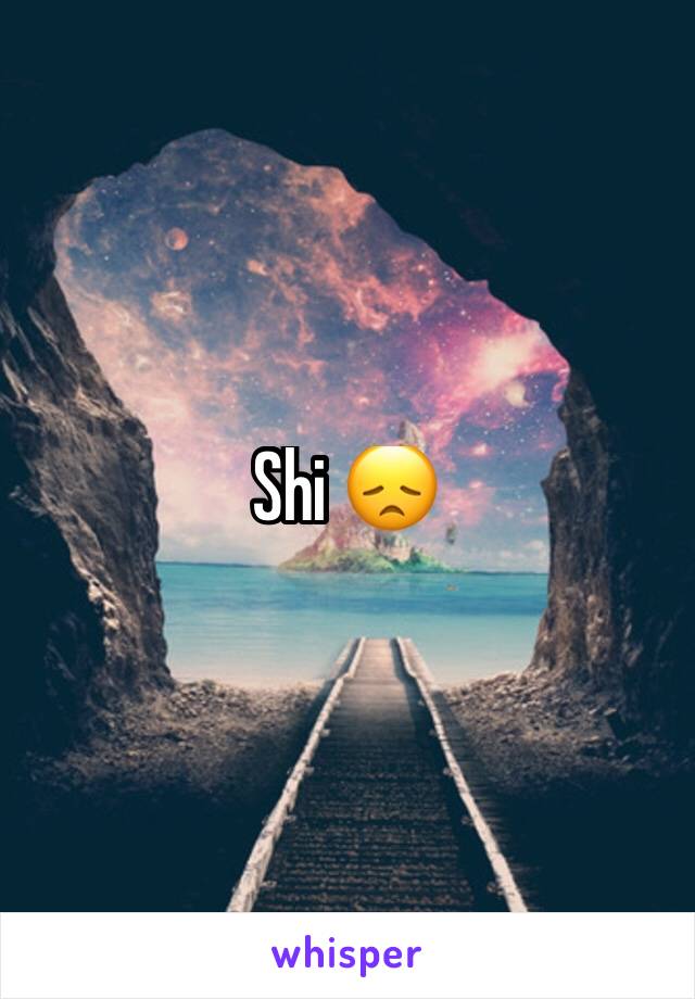 Shi 😞