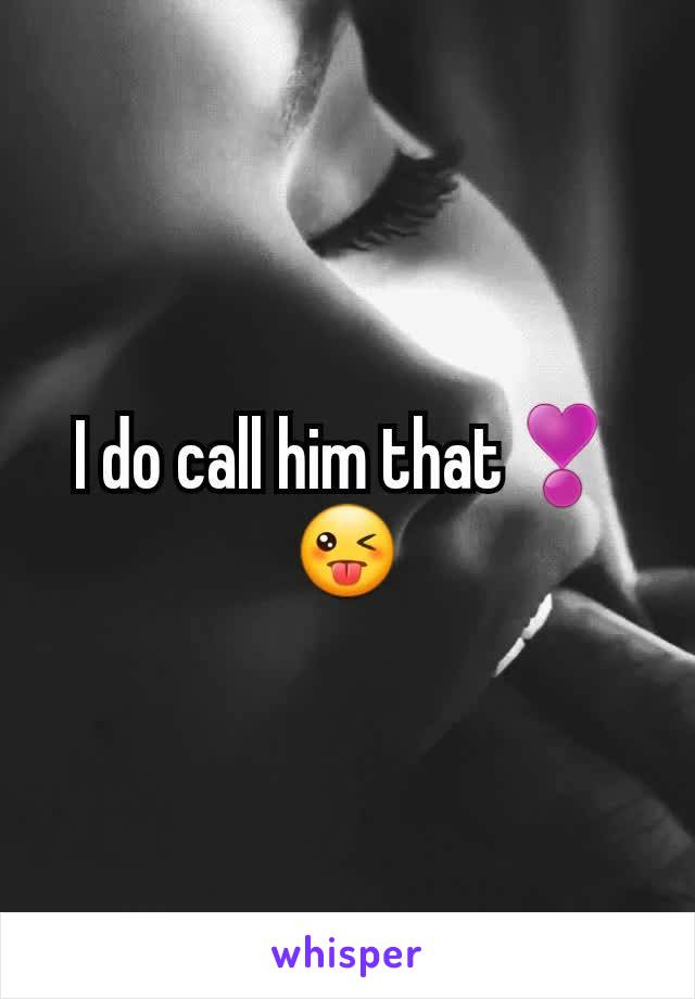 I do call him that❣😜