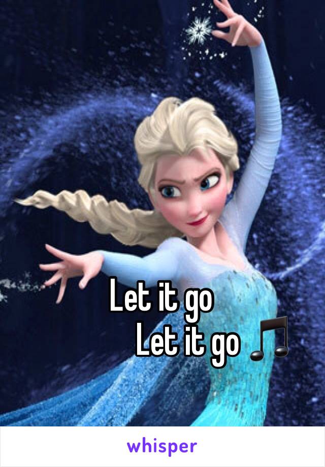 Let it go
                Let it go 🎵