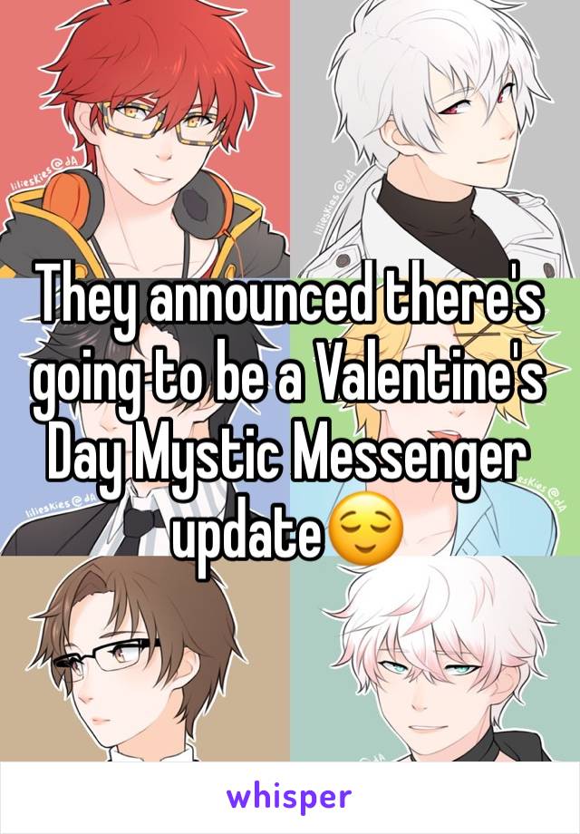 They announced there's going to be a Valentine's Day Mystic Messenger update😌