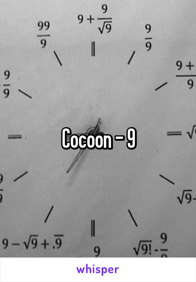 Cocoon - 9