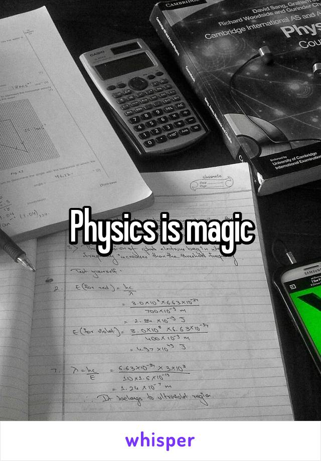 Physics is magic