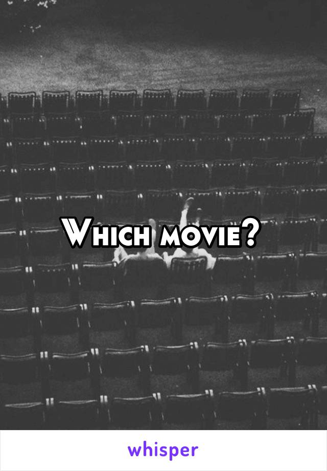 Which movie? 