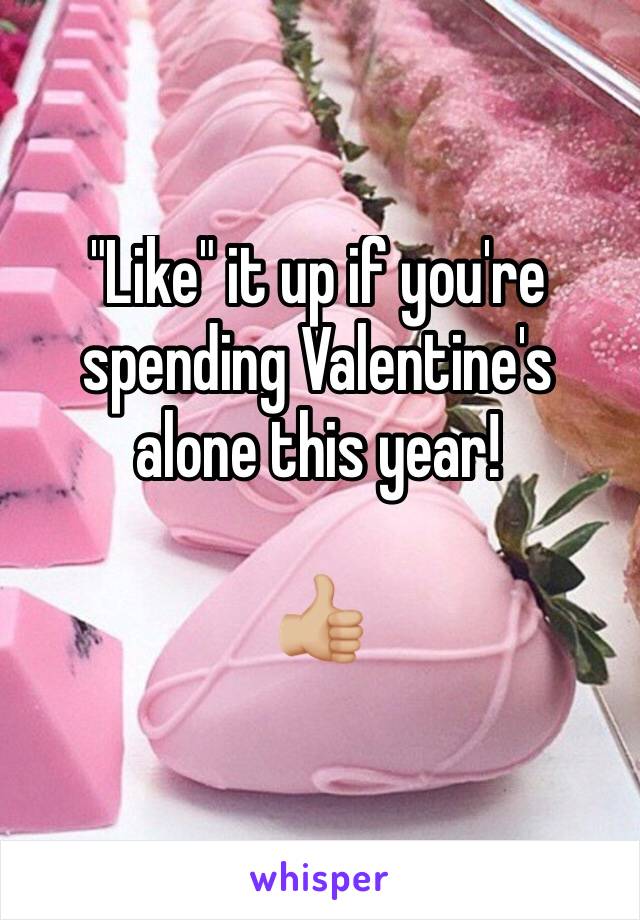 "Like" it up if you're spending Valentine's
alone this year!

👍🏼