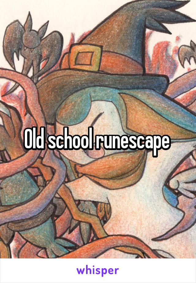 Old school runescape 