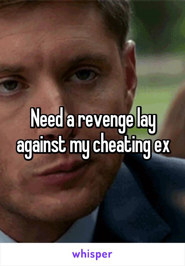 Need a revenge lay against my cheating ex