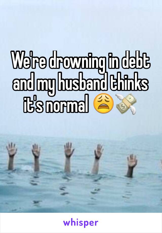 We're drowning in debt and my husband thinks it's normal 😩💸